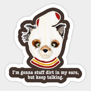 Fantastic Mr Fox - Ash - Dirt in My Ears - Barn Shirt USA Sticker